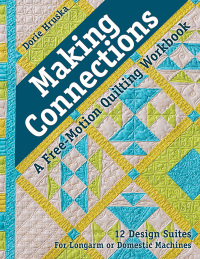 Cover image: Making Connections—A Free-Motion Quilting Workbook 9781617455490
