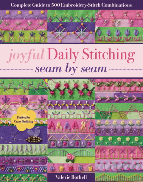 Joyful Daily Stitching Seam by Seam: Complete Guide to 500 Embroidery-Stitch Combinations, Perfect for Crazy Quilting - FULL INSTANT DOWNLOAD | PDF DOCX EPUB
