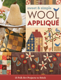 Omslagafbeelding: Sweet & Simple Wool Appliqué 9781617456176