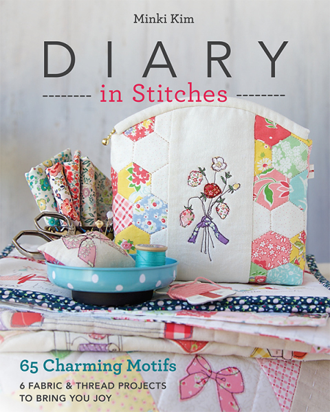 Diary in Stitches: 65 Charming Motifs - 6 Fabric & Thread Projects to Bring You Joy - FULL INSTANT DOWNLOAD | PDF DOCX EPUB
