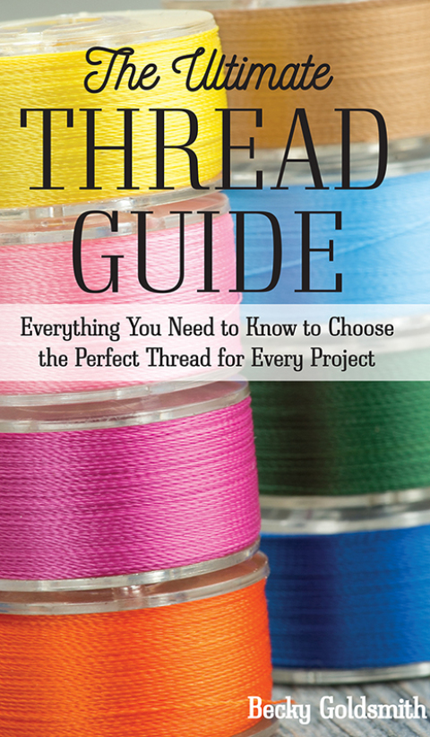 The Ultimate Thread Guide: Everything You Need to Know to Choose the Perfect Thread for Every Project - FULL INSTANT DOWNLOAD | PDF DOCX EPUB