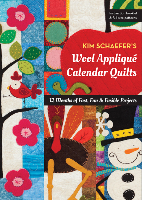Kim Schaefer's Wool Appliqué Calendar Quilts: 12 Months of Fast, Fun & Fusible Projects - FULL INSTANT DOWNLOAD | PDF DOCX EPUB