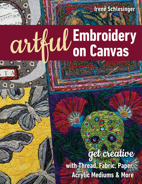 Artful Embroidery on Canvas: Get Creative with Thread, Fabric, Paper, Acrylic Mediums & More - FULL INSTANT DOWNLOAD | PDF DOCX EPUB