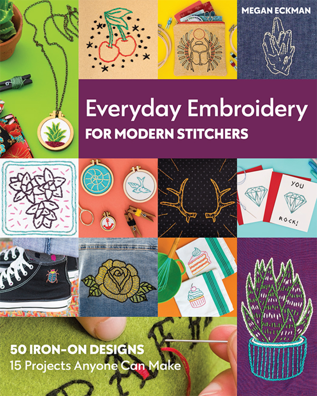 Everyday Embroidery for Modern Stitchers 50 Iron-On Designs