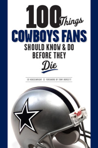 Imagen de portada: 100 Things Cowboys Fans Should Know & Do Before They Die 9781600780806