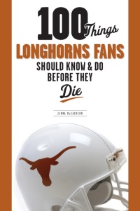 Cover image: 100 Things Longhorns Fans Should Know &amp; Do Before They Die 1st edition 9781600781087
