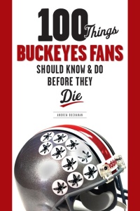 Imagen de portada: 100 Things Buckeyes Fans Should Know &amp; Do Before They Die 1st edition 9781600780974