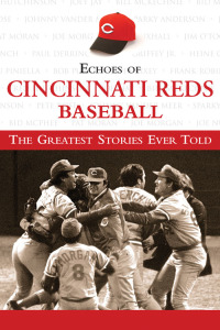 Imagen de portada: Echoes of Cincinnati Reds Baseball 1st edition 9781572439467