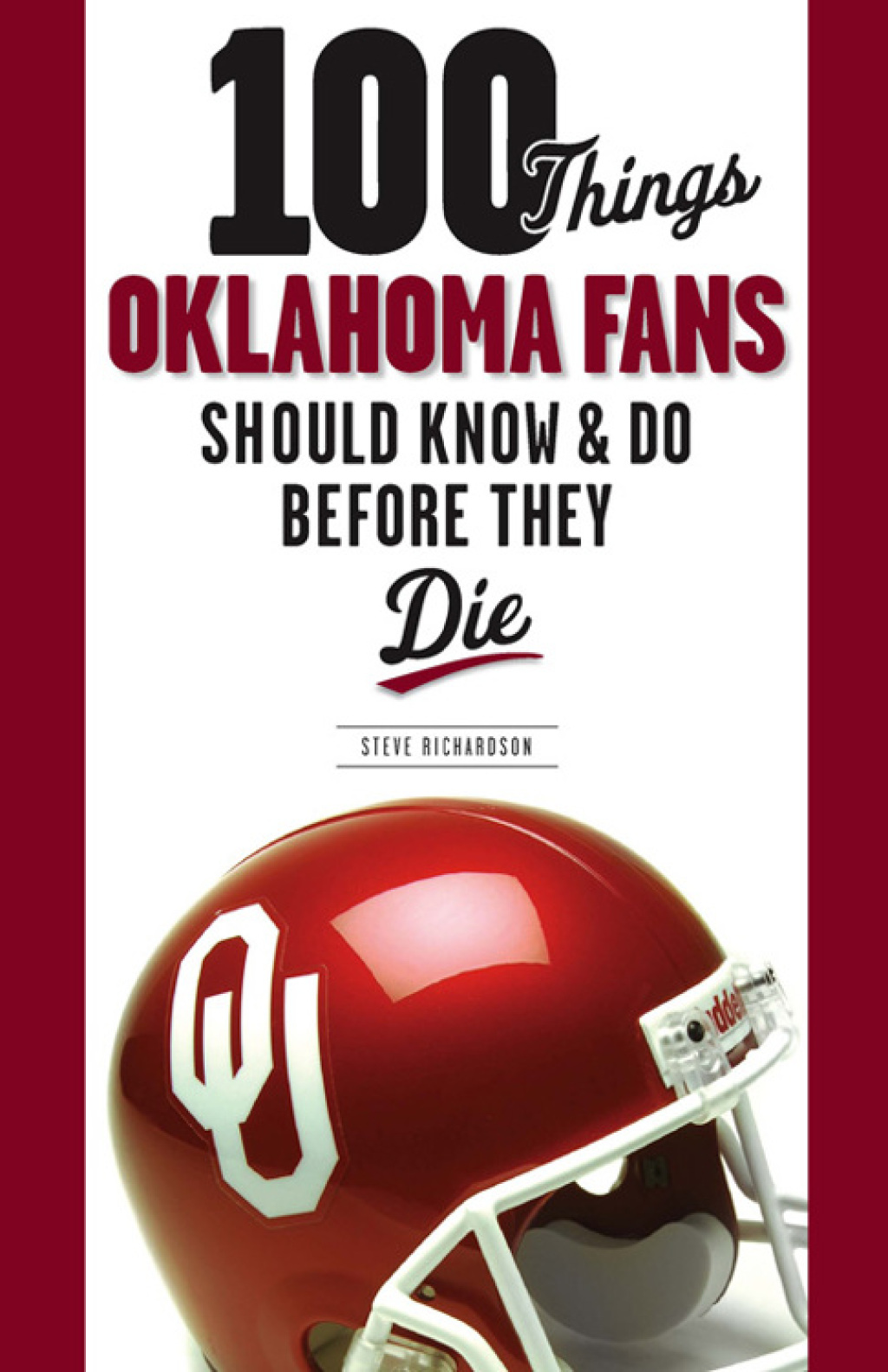 100 Things Oklahoma Fans Should Know & Do Before They Die 1st Edition