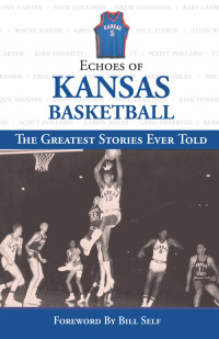 Imagen de portada: Echoes of Kansas Basketball 1st edition 9781572438682