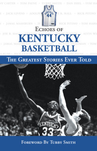 صورة الغلاف: Echoes of Kentucky Basketball 1st edition 9781572438873
