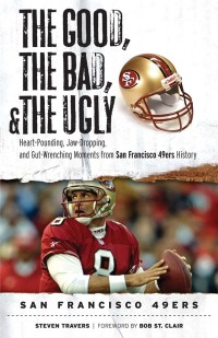 Imagen de portada: The Good, the Bad, & the Ugly: San Francisco 49ers 9781600782794