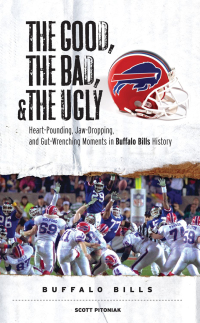 表紙画像: The Good, the Bad, & the Ugly: Buffalo Bills 9781600780080
