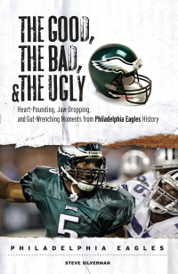 Cover image: The Good, the Bad, & the Ugly: Philadelphia Eagles 9781572439894