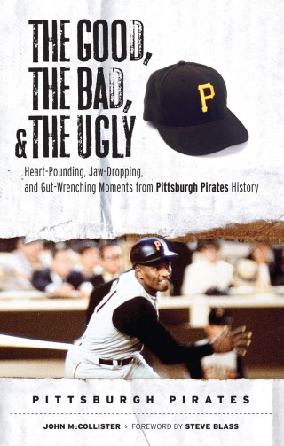 صورة الغلاف: The Good, the Bad, &amp; the Ugly: Pittsburgh Pirates 9781572439825