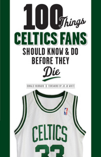Imagen de portada: 100 Things Celtics Fans Should Know &amp; Do Before They Die 1st edition 9781600784118