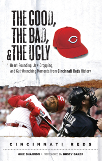 Omslagafbeelding: The Good, the Bad, & the Ugly: Cincinnati Reds 9781600780776