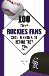 Cover image: 100 Things Rockies Fans Should Know &amp; Do Before They Die 1st edition 9781600781612