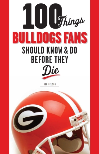 Cover image: 100 Things Bulldogs Fans Should Know &amp; Do Before They Die 9781600784132