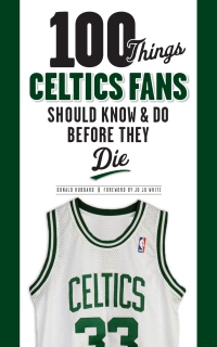 Imagen de portada: 100 Things Celtics Fans Should Know &amp; Do Before They Die 1st edition 9781600784118