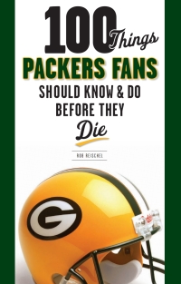 Imagen de portada: 100 Things Packers Fans Should Know &amp; Do Before They Die 1st edition 9781600783982