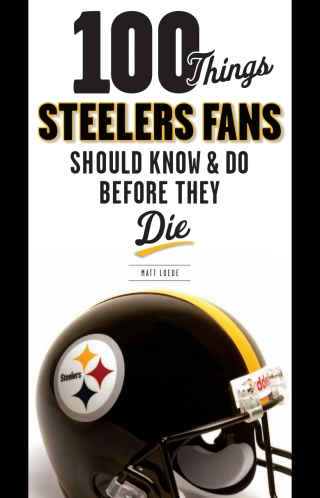 Cover image: 100 Things Steelers Fans Should Know &amp; Do Before They Die 9781600783845