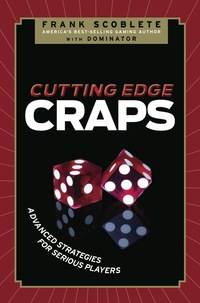 صورة الغلاف: Cutting Edge Craps: Advanced Strategies for Serious Players 9781600783340