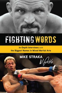 Cover image: Fighting Words: In-Depth Interviews with the Biggest Names in Mixed Martial Arts 9781600785634
