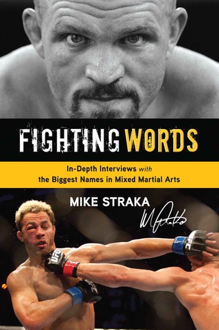 表紙画像: Fighting Words: In-Depth Interviews with the Biggest Names in Mixed Martial Arts 9781600785634
