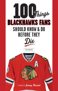 表紙画像: 100 Things Blackhawks Fans Should Know &amp; Do Before They Die 1st edition 9781600786525