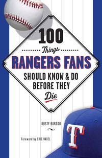 Imagen de portada: 100 Things Rangers Fans Should Know &amp; Do Before They Die 1st edition 9781600786426