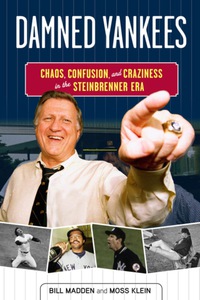 Imagen de portada: Damned Yankees: Chaos, Confusion, and Craziness in the Steinbrenner Era 9781600787041