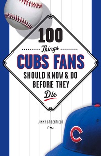 Omslagafbeelding: 100 Things Cubs Fans Should Know &amp; Do Before They Die 1st edition 9781600786624