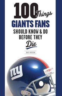 表紙画像: 100 Things Giants Fans Should Know & Do Before They Die 9781600785719