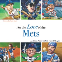 صورة الغلاف: For the Love of the Mets: An A-to-Z Primer for Mets Fans of All Ages 9781600782046