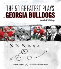 Imagen de portada: The 50 Greatest Plays in Georgia Bulldogs Football History 9781600781193