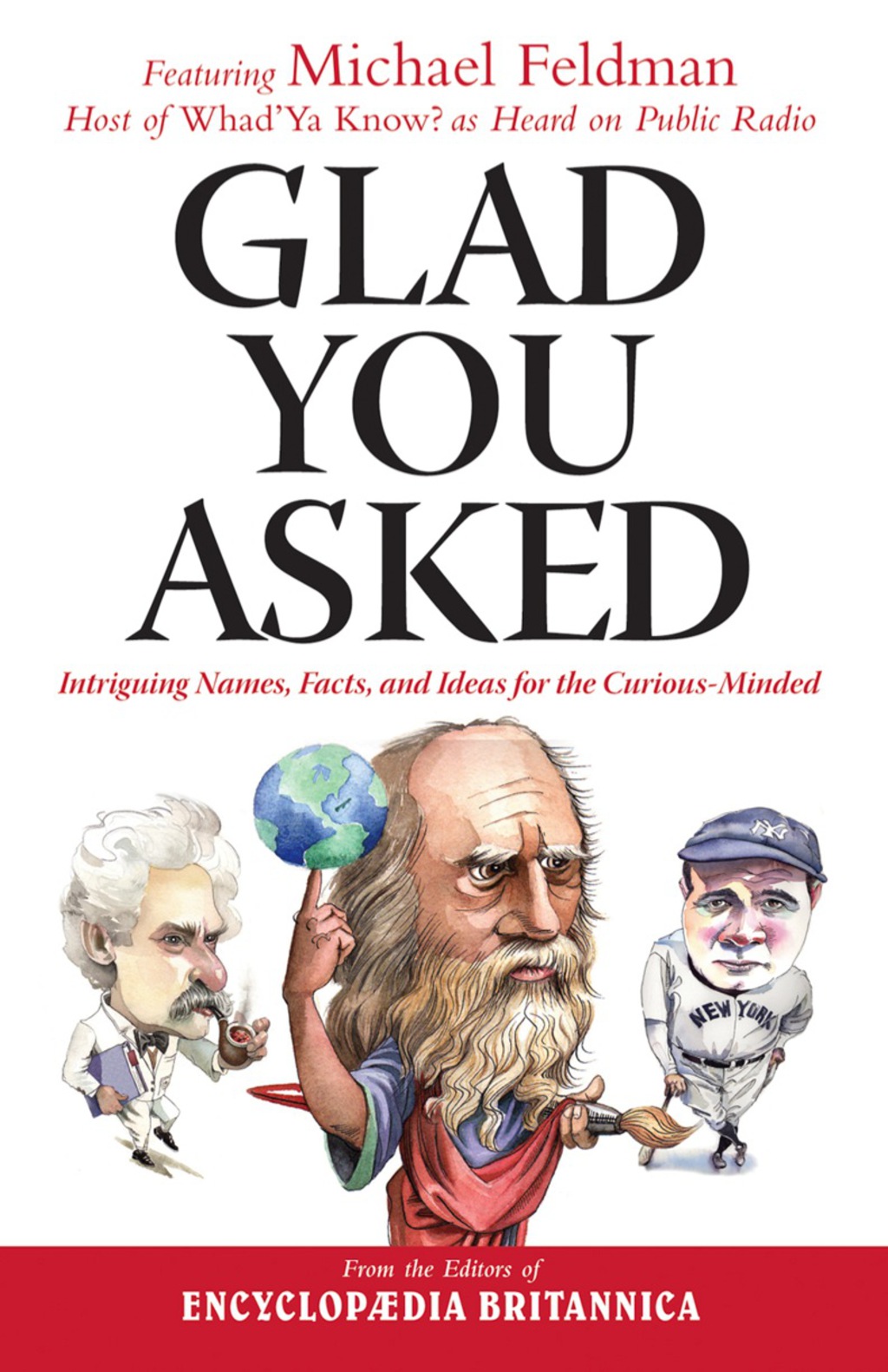 Glad You Asked Intriguing Names, Facts, and Ideas for the Curious-Minded