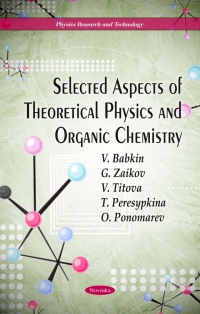 表紙画像: Selected Aspects of Theoretical Physics and Organic Chemistry 9781617286841