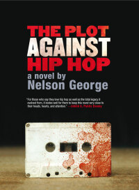 Imagen de portada: The Plot Against Hip Hop: A Novel 9781617750243