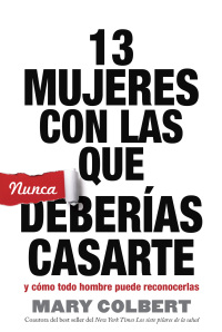 Cover image: 13 Mujeres Con Las Que Nunca Deberías Casarte 9781617958984