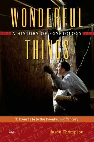 Cover image: Wonderful Things: A History of Egyptology, Volume 3 9789774167607