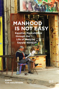 Imagen de portada: Manhood Is Not Easy 9789774168895