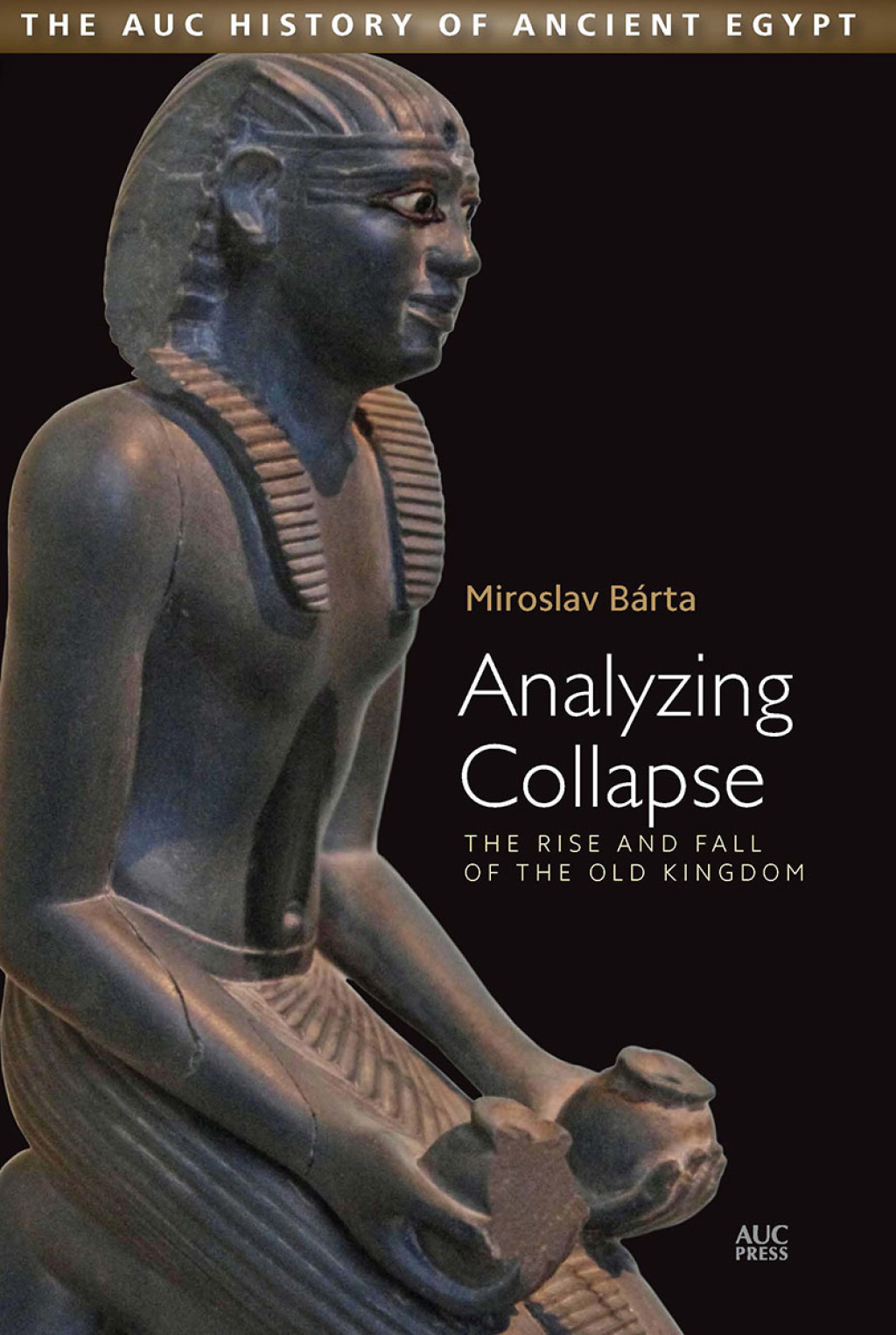 Analyzing Collapse The Rise and Fall of the Old Kingdom