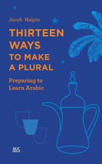 Cover image: Thirteen Ways to Make a Plural 9789774169526