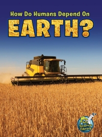 صورة الغلاف: How Do Humans Depend On Earth? 9781618102386