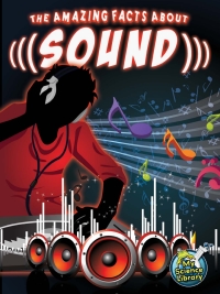 Imagen de portada: The Amazing Facts About Sound 9781618102423