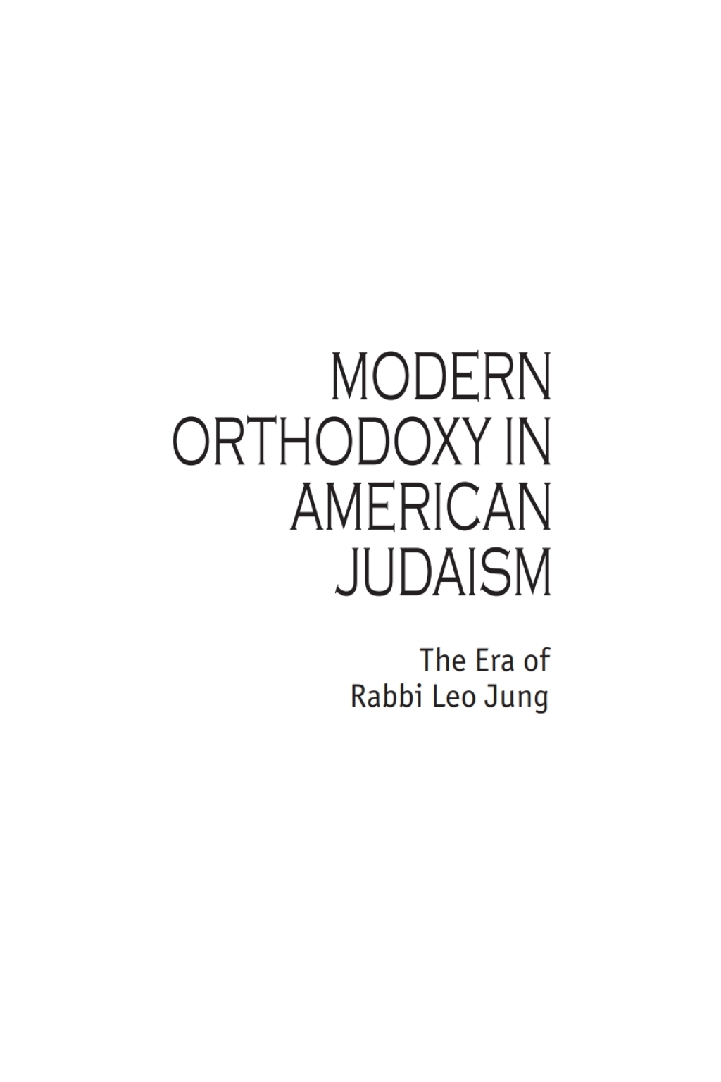 Modern Orthodoxy in American Judaism The Era of Rabbi Leo Jung