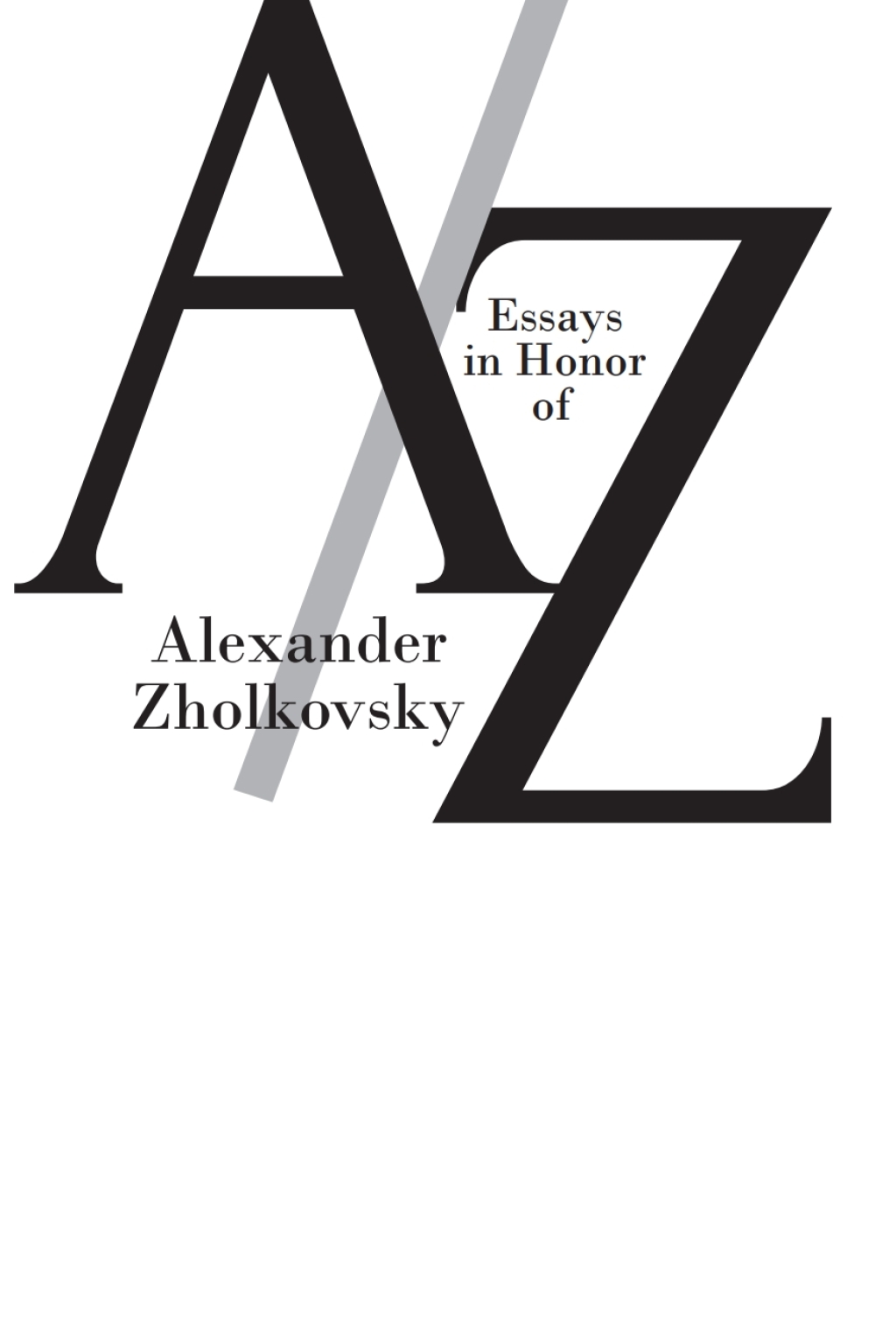 A/Z Essays in Honor of Alexander Zholkovsky