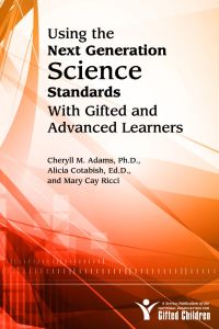 Cover image: Using the Next Generation Science Standards with Gifted and Advanced Learners 9781618211064