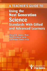Cover image: A Teacher's Guide to Using the Next Generation Science Standards with Gifted and Advanced Learners 9781618212832